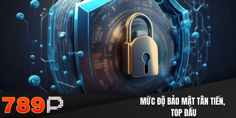 Mức độ bảo mật tân tiến, top đầu