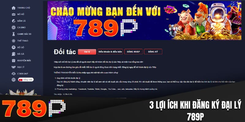 3 lợi ích khi đăng ký đại lý 789P