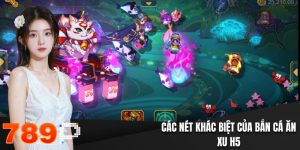 Các nét khác biệt của bắn cá ăn xu H5