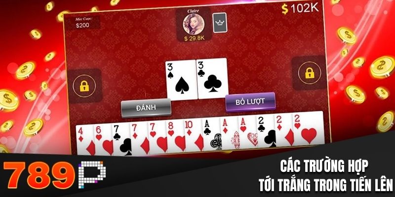 3 trường hợp tới trắng trong tiến lên