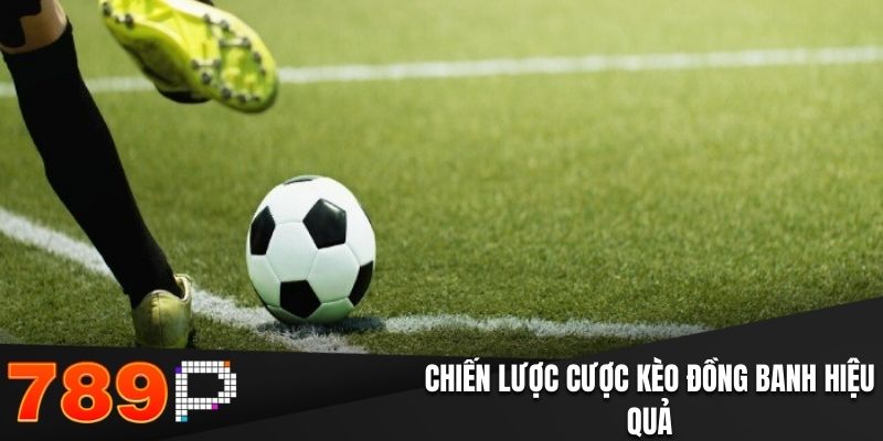 Chiến lược đặt cược kèo đồng banh hiệu quả