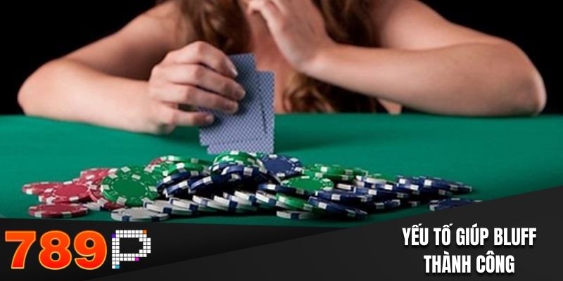 Đảm bảo yếu tố để Bluff thành công