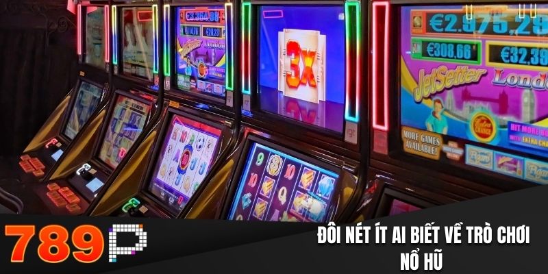 Đôi nét ít ai biết về trò chơi Nổ Hũ 