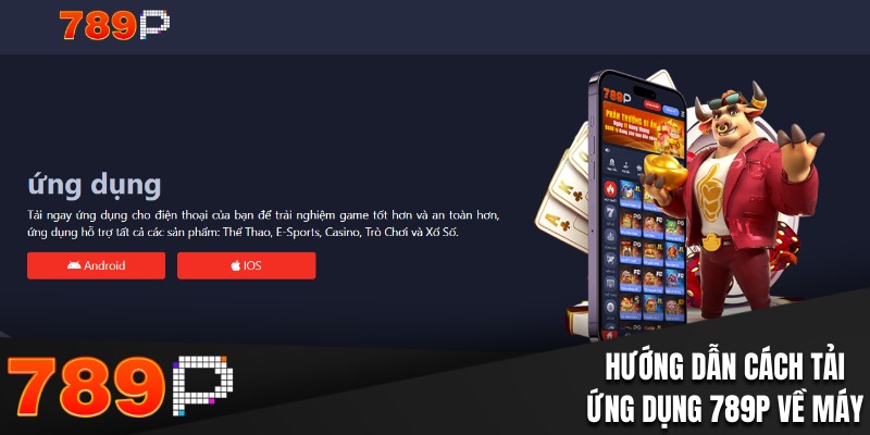 Hướng dẫn người mới cách tải ứng dụng 789P về máy