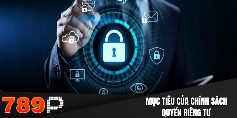Mục tiêu của chính sách quyền riêng tư 789P