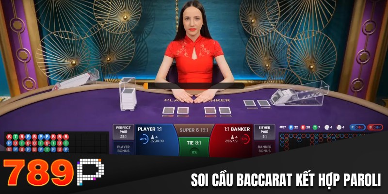 Soi cầu Baccarat kết hợp Paroli