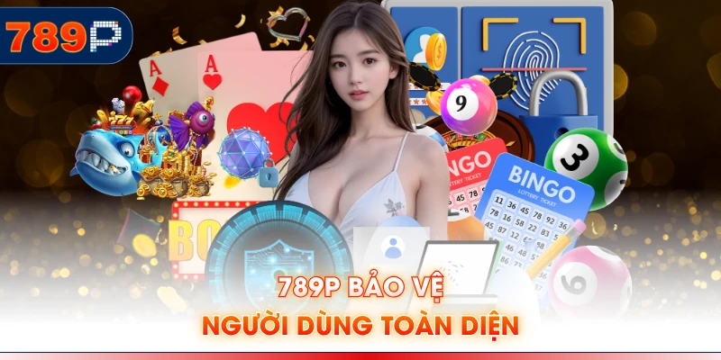 789P bảo vệ người dùng toàn diện