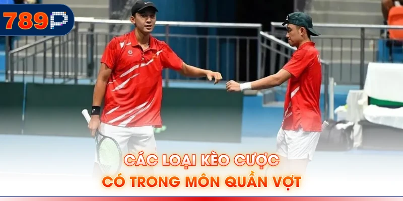 Các loại kèo cược có trong môn quần vợt