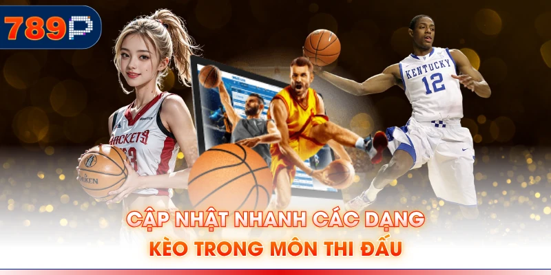 Cập nhật nhanh các dạng kèo trong môn thi đấu
