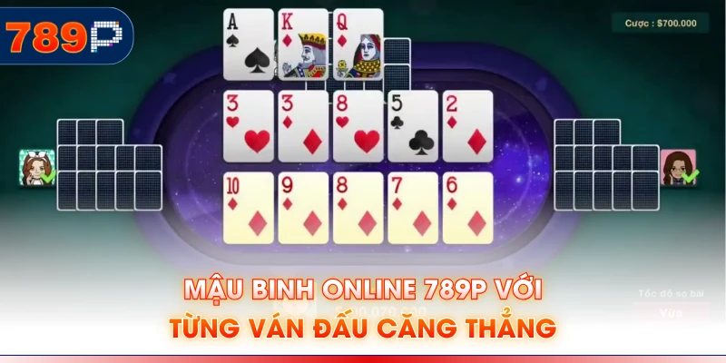 Mậu binh online 789P với từng ván đấu căng thẳng