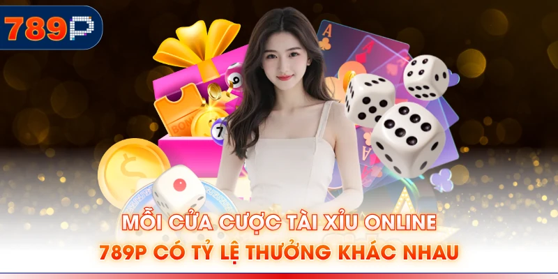 Mỗi cửa cược Tài Xỉu online 789P có tỷ lệ thưởng khác nhau