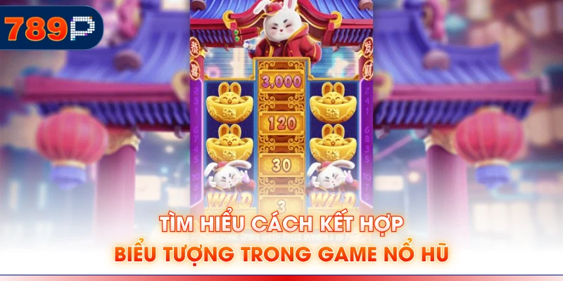 Tìm hiểu cách kết hợp biểu tượng trong game nổ hũ