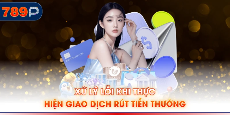 Xử lý lỗi khi thực hiện giao dịch rút tiền thưởng
