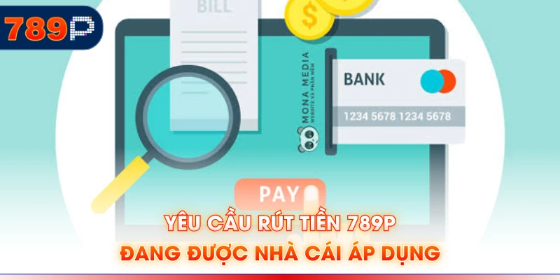 Yêu cầu rút tiền 789P đang được nhà cái áp dụng